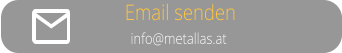 info@metallas.at Email senden