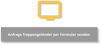 Anfrage Treppengeländer per Formular senden