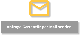 Anfrage Gartentür per Mail senden
