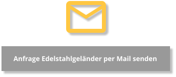 Anfrage Edelstahlgeländer per Mail senden