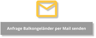 Anfrage Balkongeländer per Mail senden