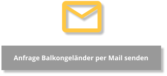 Anfrage Balkongeländer per Mail senden