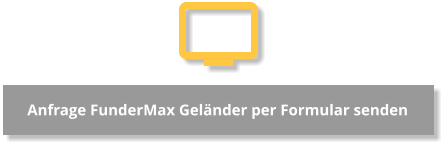 Anfrage FunderMax Geländer per Formular senden