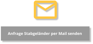 Anfrage Stabgeländer per Mail senden