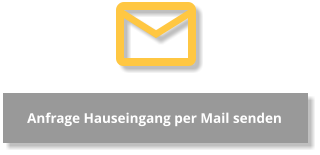 Anfrage Hauseingang per Mail senden