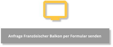 Anfrage Französischer Balkon per Formular senden