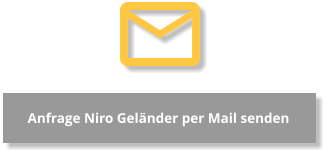 Anfrage Niro Geländer per Mail senden