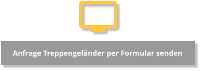 Anfrage Treppengeländer per Formular senden