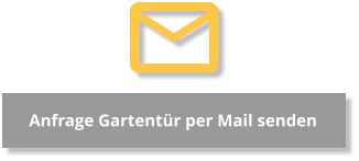 Anfrage Gartentür per Mail senden